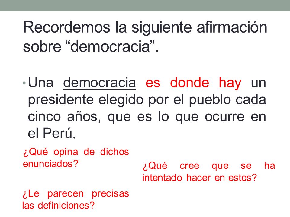 Recordemos la siguiente afirmación sobre democracia .