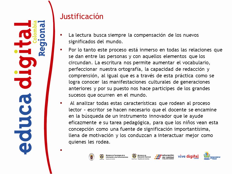 Justificación La lectura busca siempre la compensación de los nuevos significados del mundo.