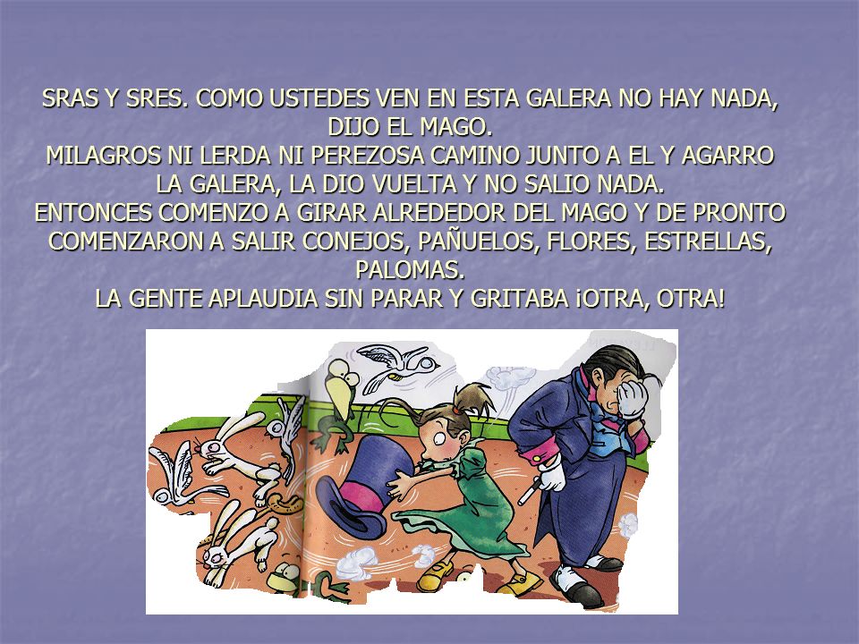 SRAS Y SRES. COMO USTEDES VEN EN ESTA GALERA NO HAY NADA, DIJO EL MAGO