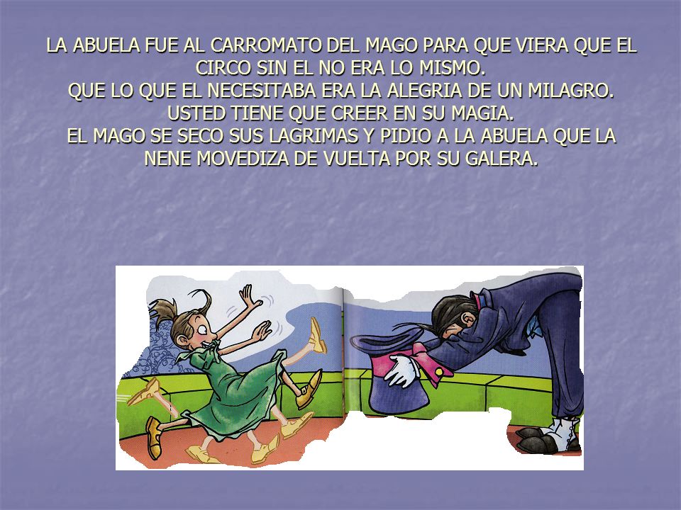 LA ABUELA FUE AL CARROMATO DEL MAGO PARA QUE VIERA QUE EL CIRCO SIN EL NO ERA LO MISMO.