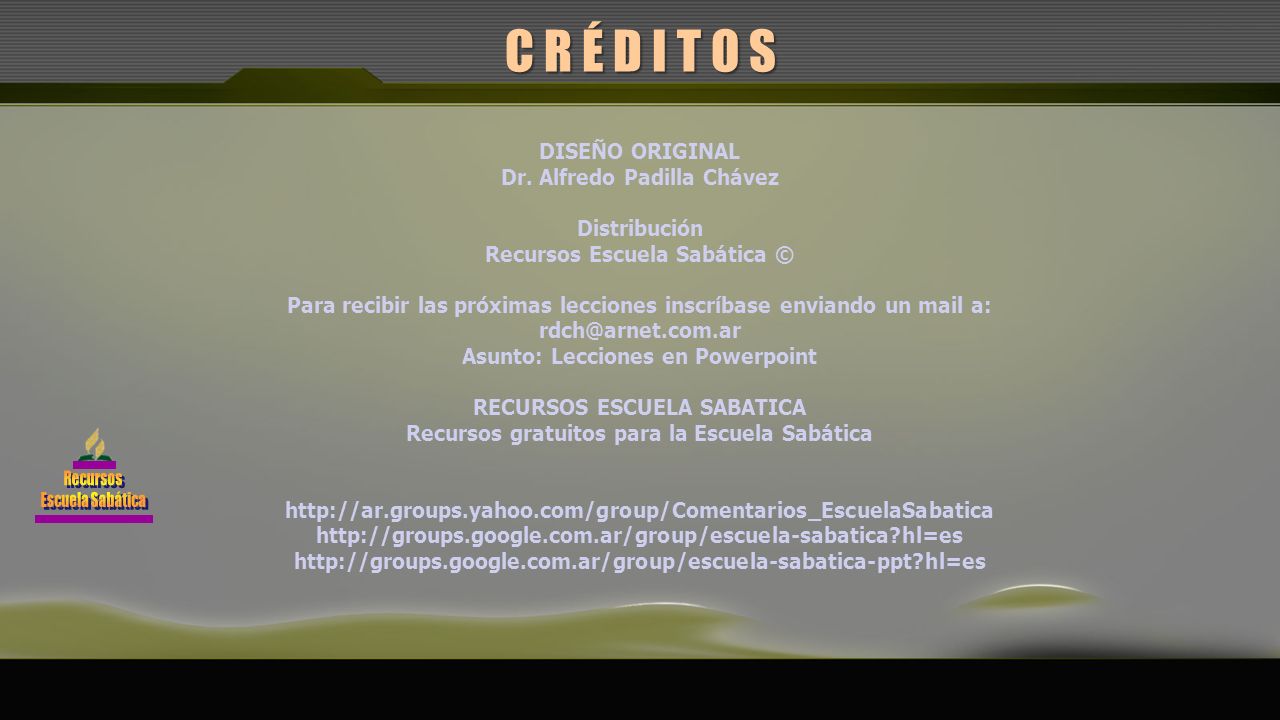C R É D I T O S DISEÑO ORIGINAL Dr. Alfredo Padilla Chávez