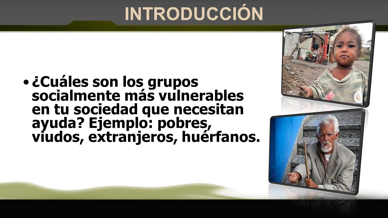 INTRODUCCIÓN ¿Cuáles son los grupos socialmente más vulnerables en tu sociedad que necesitan ayuda.