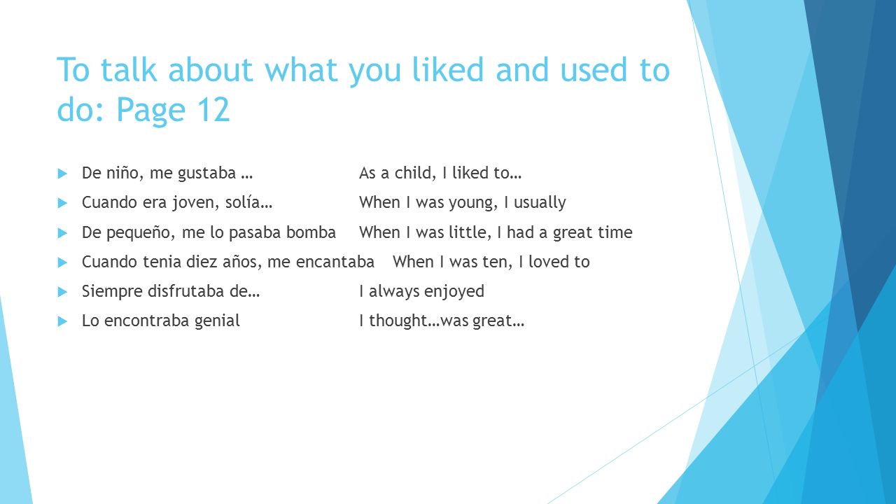 To talk about what you liked and used to do: Page 12