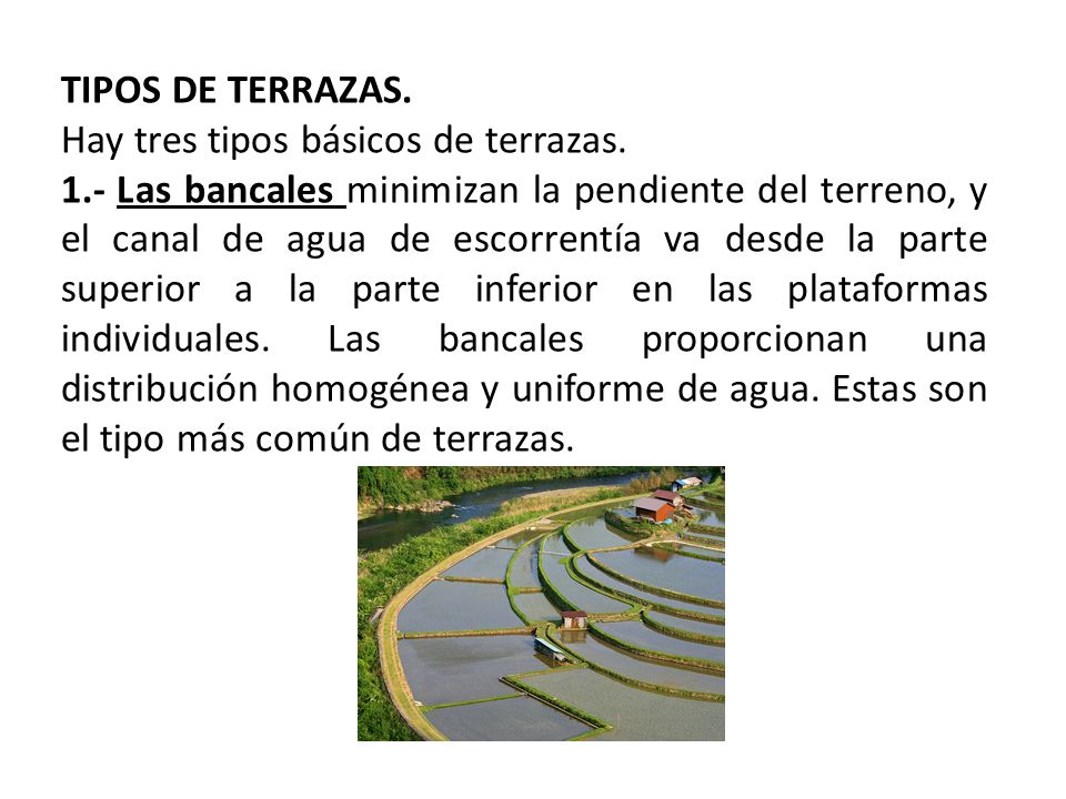 TIPOS DE TERRAZAS. Hay tres tipos básicos de terrazas.
