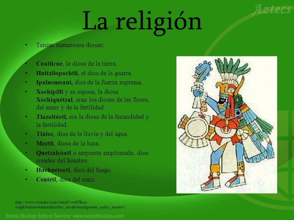 La religión Tenían numerosos dioses: Coatlicue, la diosa de la tierra.