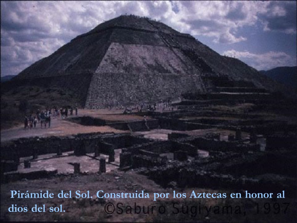 Pirámide del Sol. Construida por los Aztecas en honor al dios del sol.