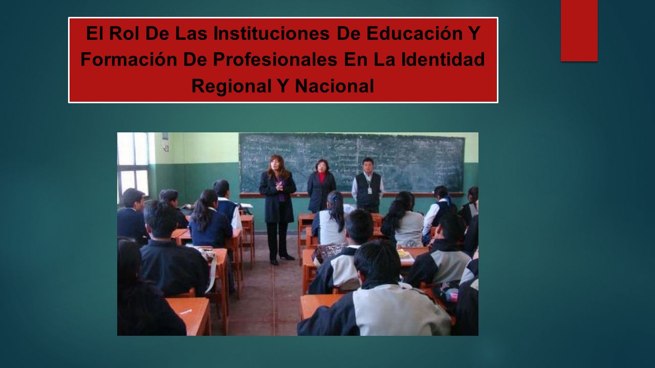 El Rol De Las Instituciones De Educación Y Formación De Profesionales En La Identidad Regional Y Nacional