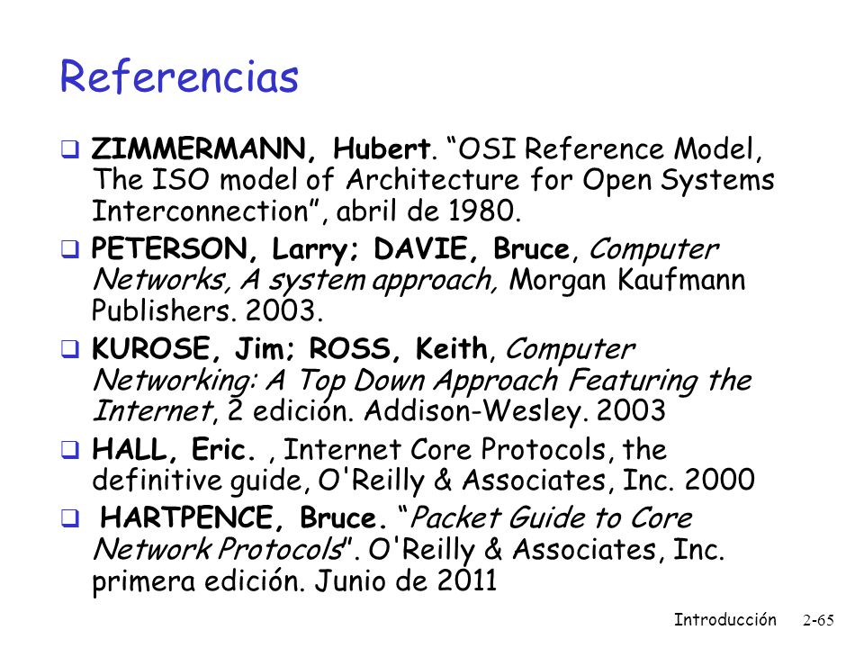 Referencias ZIMMERMANN, Hubert. OSI Reference Model, The ISO model of Architecture for Open Systems Interconnection , abril de