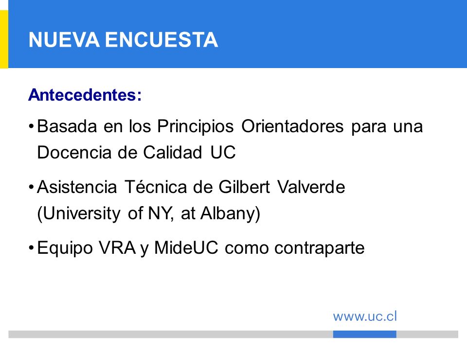 NUEVA ENCUESTA Antecedentes: Basada en los Principios Orientadores para una Docencia de Calidad UC.