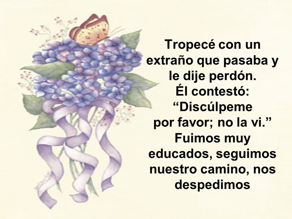 Tropecé con un extraño que pasaba y le dije perdón