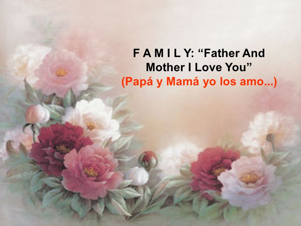 F A M I L Y: Father And Mother I Love You