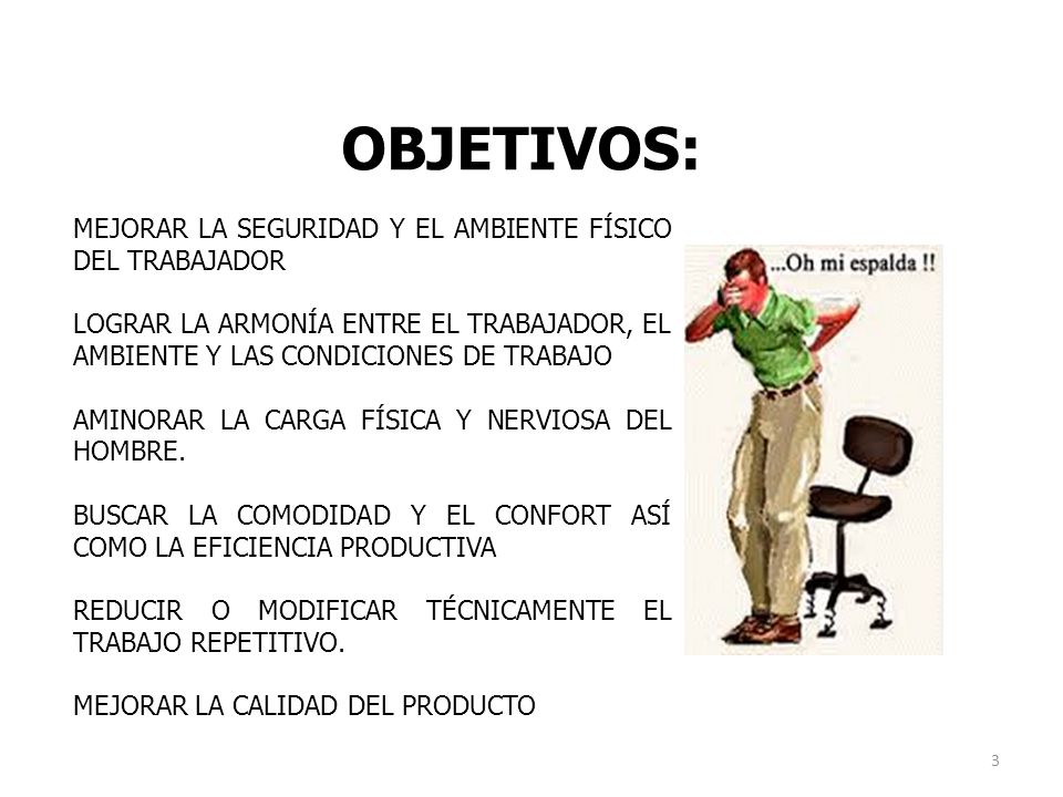 OBJETIVOS: MEJORAR LA SEGURIDAD Y EL AMBIENTE FÍSICO DEL TRABAJADOR