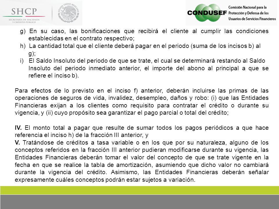 g) En su caso, las bonificaciones que recibirá el cliente al cumplir las condiciones establecidas en el contrato respectivo;