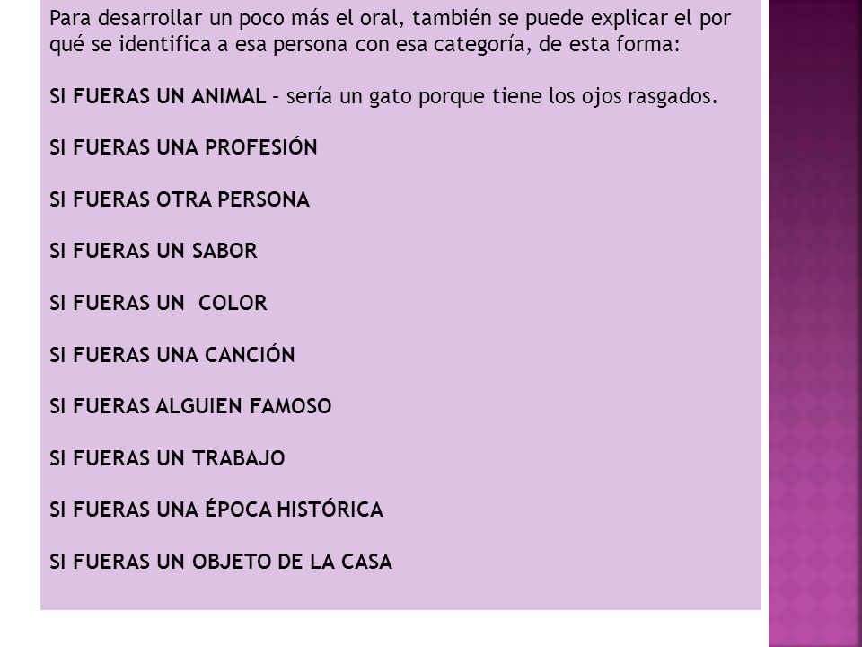 Para desarrollar un poco más el oral, también se puede explicar el por qué se identifica a esa persona con esa categoría, de esta forma: