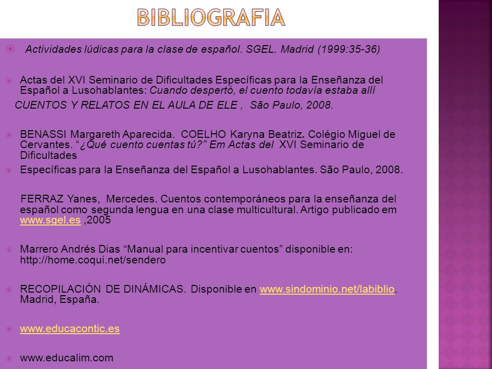 BIBLIOGRAFIA Actividades lúdicas para la clase de español. SGEL. Madrid (1999:35-36)