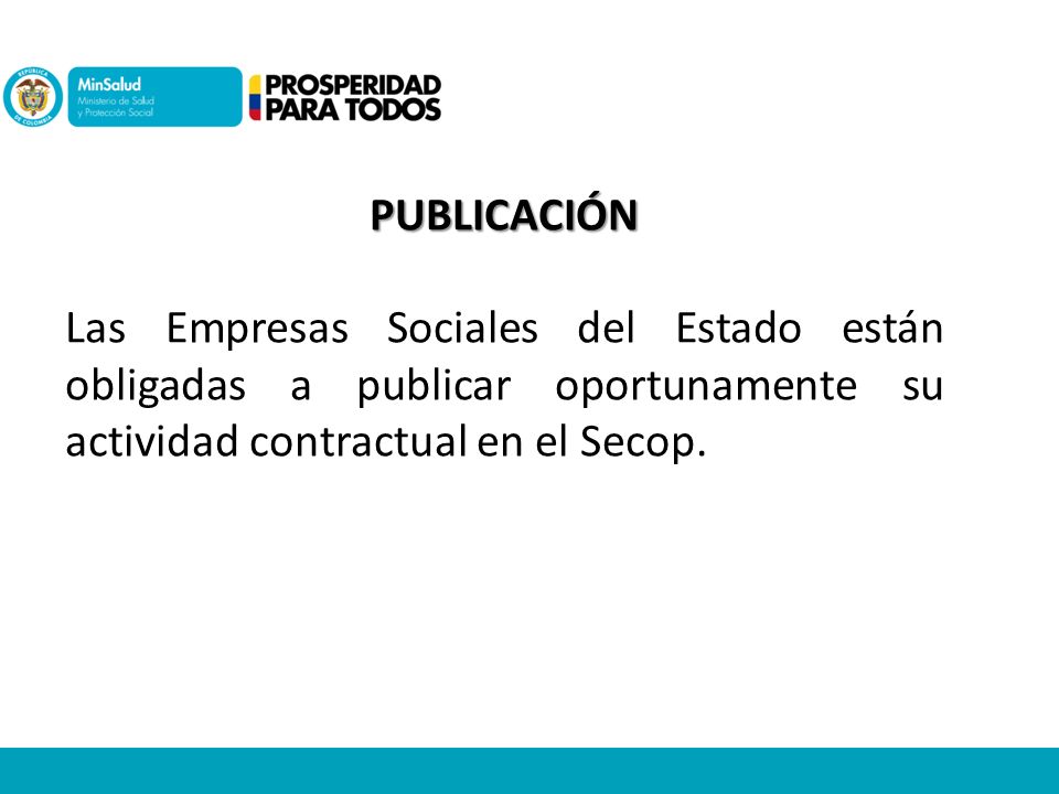 PUBLICACIÓN Las Empresas Sociales del Estado están obligadas a publicar oportunamente su actividad contractual en el Secop.