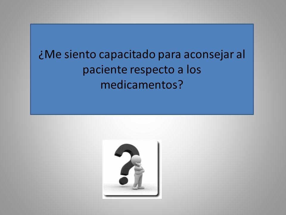¿Me siento capacitado para aconsejar al paciente respecto a los