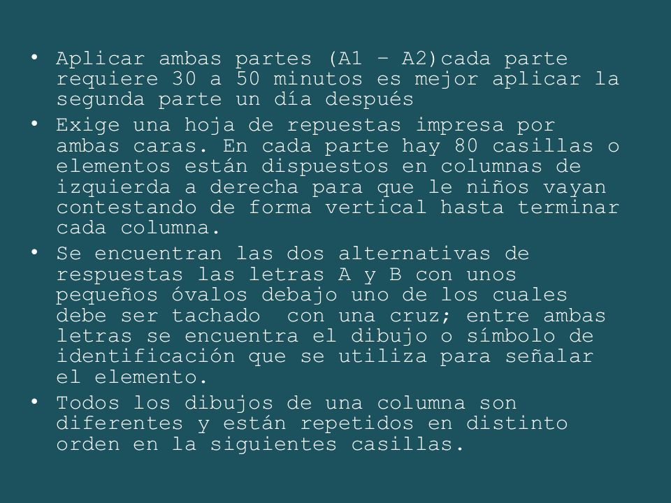 Aplicar ambas partes (A1 – A2)cada parte requiere 30 a 50 minutos es mejor aplicar la segunda parte un día después