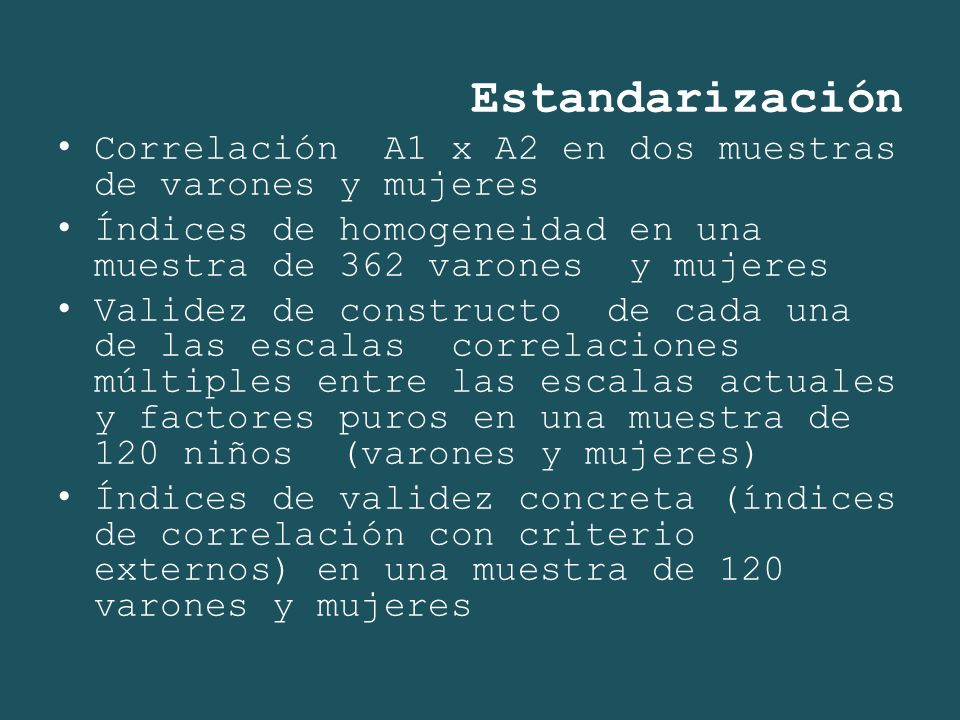 Estandarización Correlación A1 x A2 en dos muestras de varones y mujeres. Índices de homogeneidad en una muestra de 362 varones y mujeres.