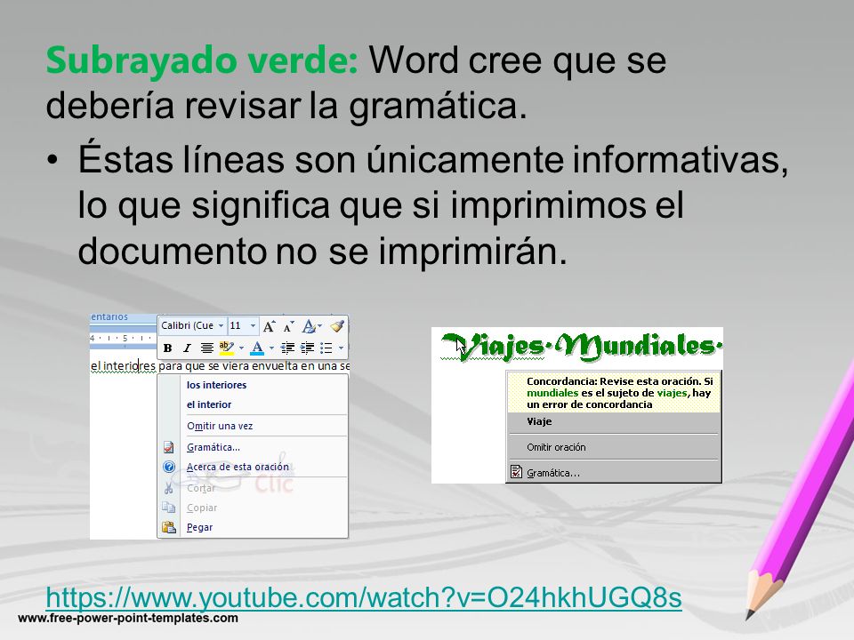 Subrayado verde: Word cree que se debería revisar la gramática.