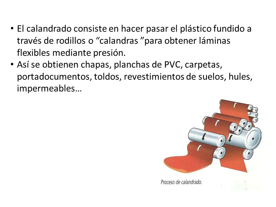 El calandrado consiste en hacer pasar el plástico fundido a través de rodillos o calandras para obtener láminas flexibles mediante presión.
