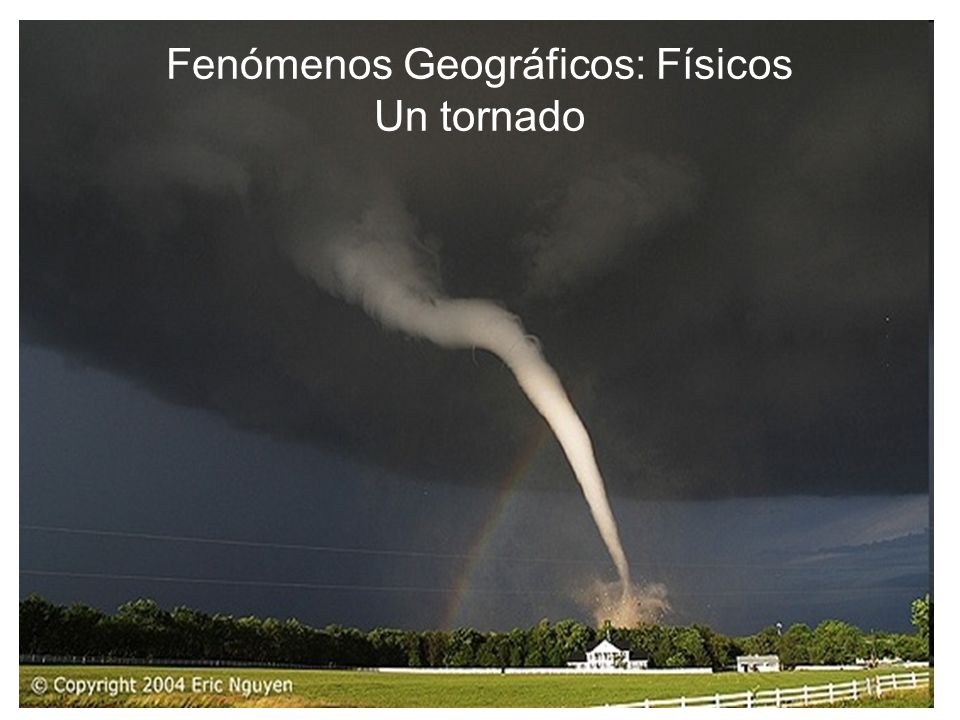 Fenómenos Geográficos: Físicos Un tornado