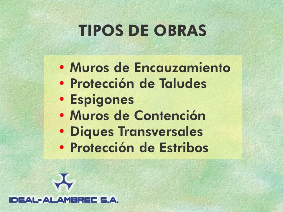 TIPOS DE OBRAS • Muros de Encauzamiento • Protección de Taludes