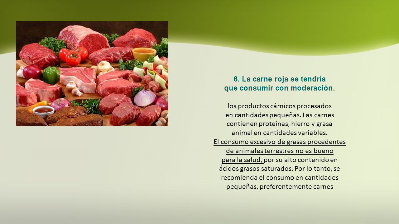 6. La carne roja se tendría que consumir con moderación.