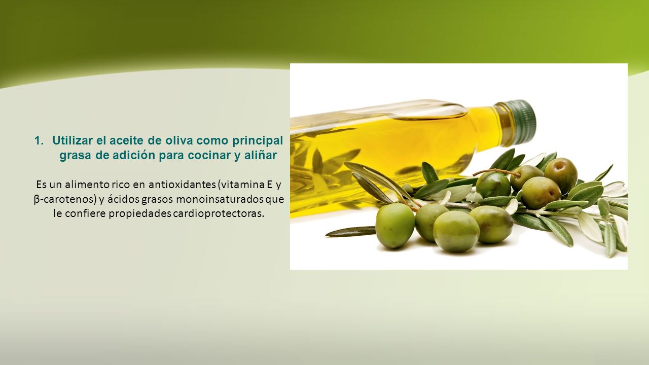 Utilizar el aceite de oliva como principal grasa de adición para cocinar y aliñar