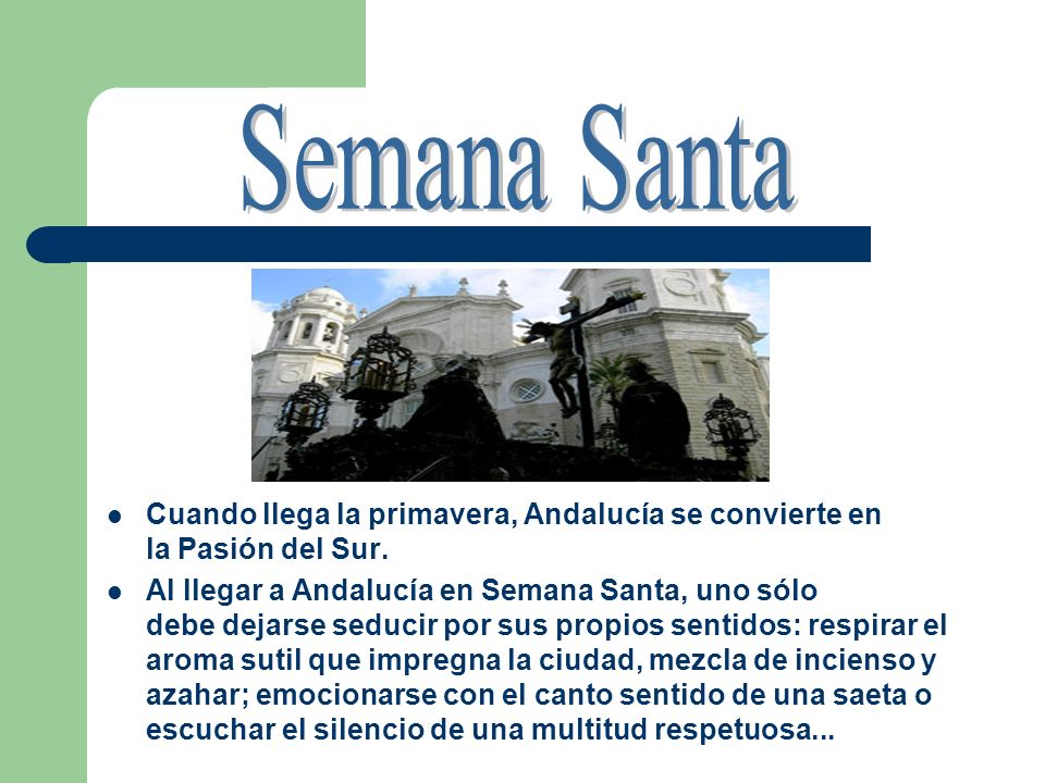 Semana Santa Cuando llega la primavera, Andalucía se convierte en la Pasión del Sur.