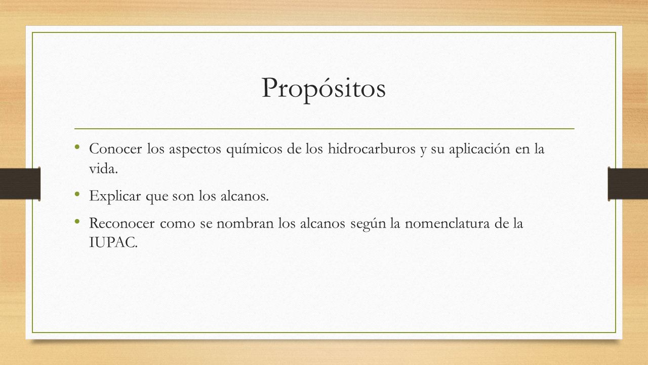 Propósitos Conocer los aspectos químicos de los hidrocarburos y su aplicación en la vida. Explicar que son los alcanos.