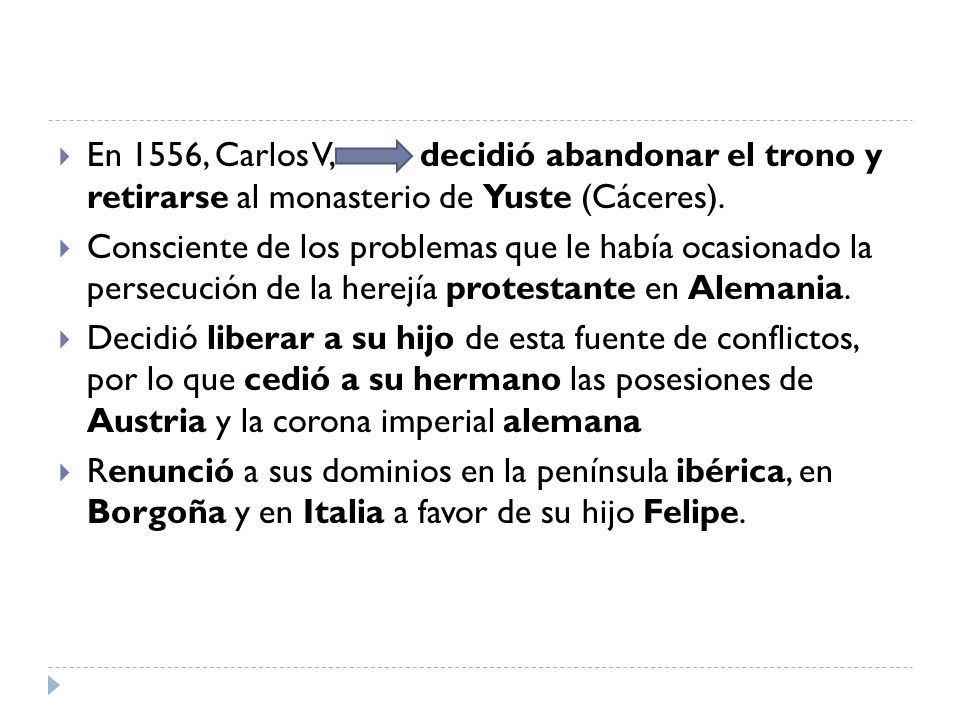 En 1556, Carlos V, decidió abandonar el trono y retirarse al monasterio de Yuste (Cáceres).