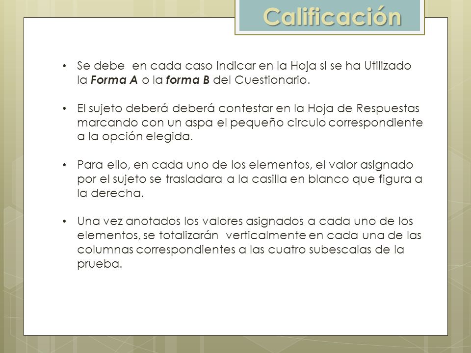 Calificación Se debe en cada caso indicar en la Hoja si se ha Utilizado la Forma A o la forma B del Cuestionario.