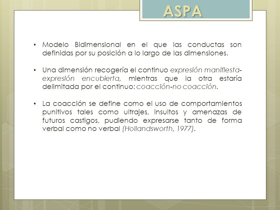 ASPA Modelo Bidimensional en el que las conductas son definidas por su posición a lo largo de las dimensiones.