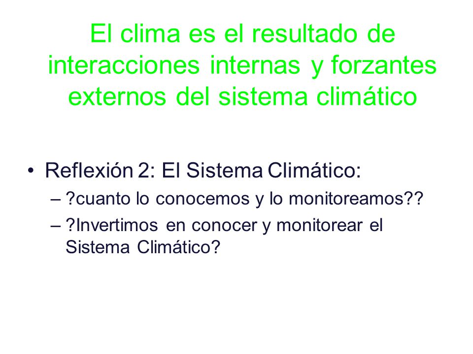 El clima es el resultado de interacciones internas y forzantes externos del sistema climático