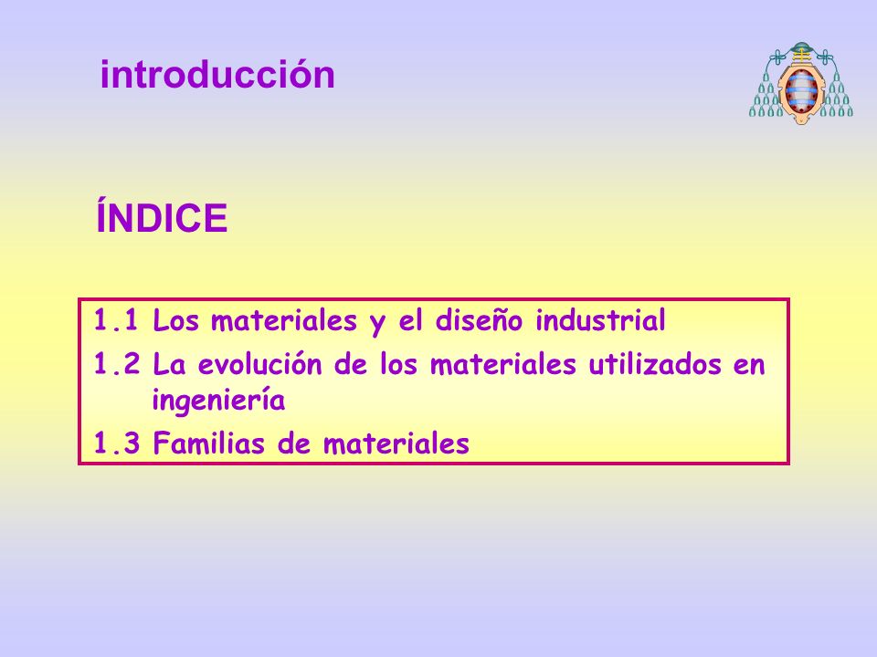 introducción ÍNDICE 1.1 Los materiales y el diseño industrial