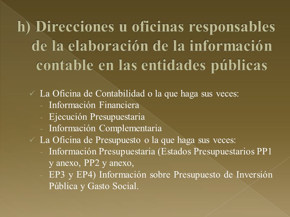 h) Direcciones u oficinas responsables de la elaboración de la información contable en las entidades públicas