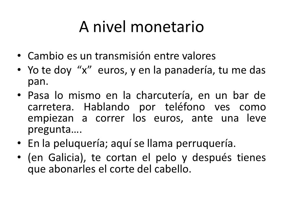 A nivel monetario Cambio es un transmisión entre valores