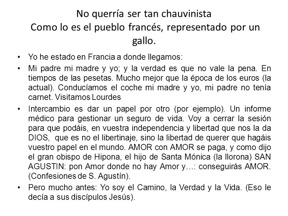 No querría ser tan chauvinista Como lo es el pueblo francés, representado por un gallo.