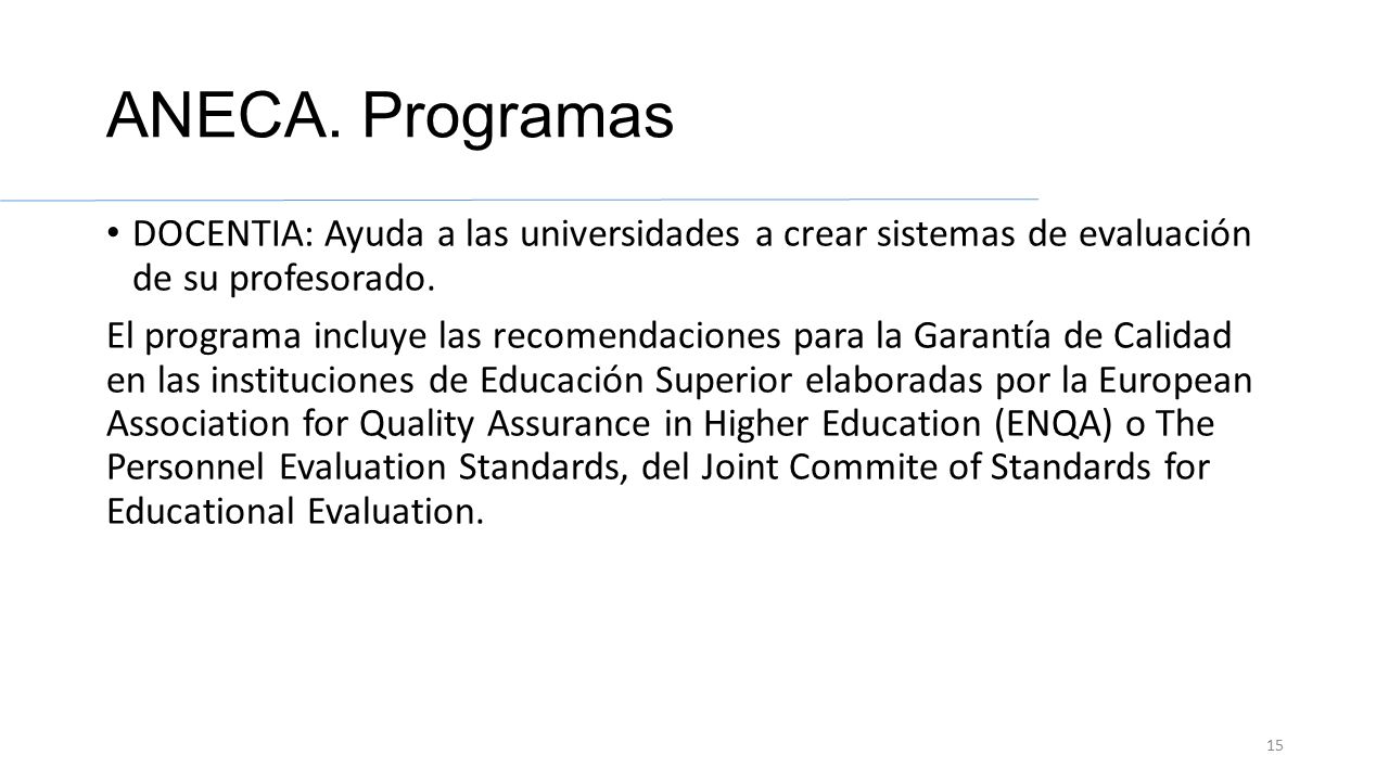 ANECA. Programas DOCENTIA: Ayuda a las universidades a crear sistemas de evaluación de su profesorado.