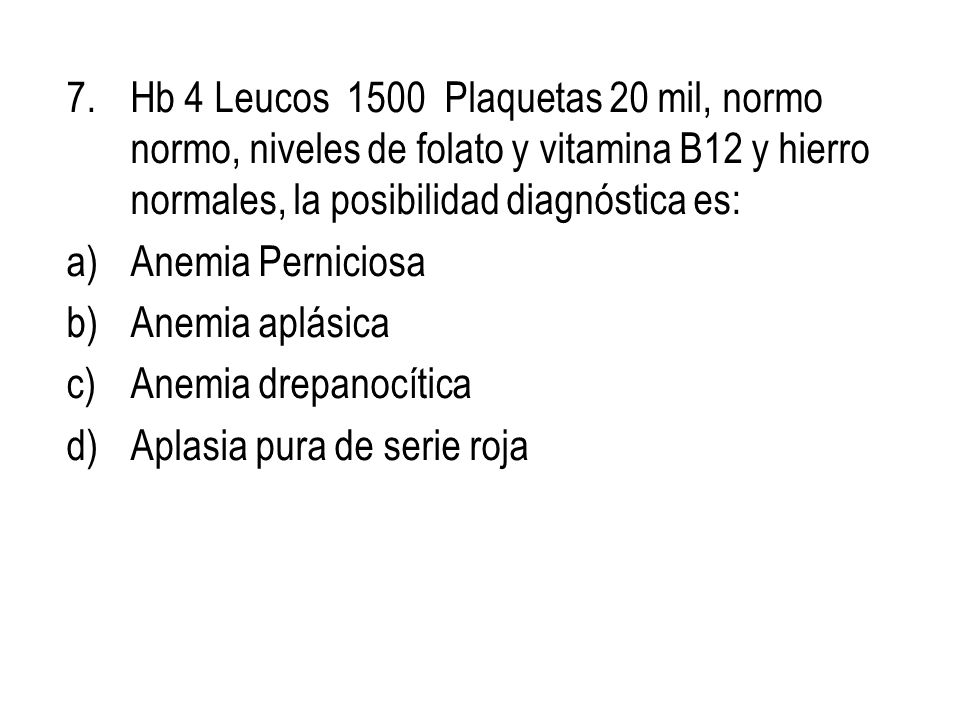 Hb 4 Leucos 1500 Plaquetas 20 mil, normo normo, niveles de folato y vitamina B12 y hierro normales, la posibilidad diagnóstica es: