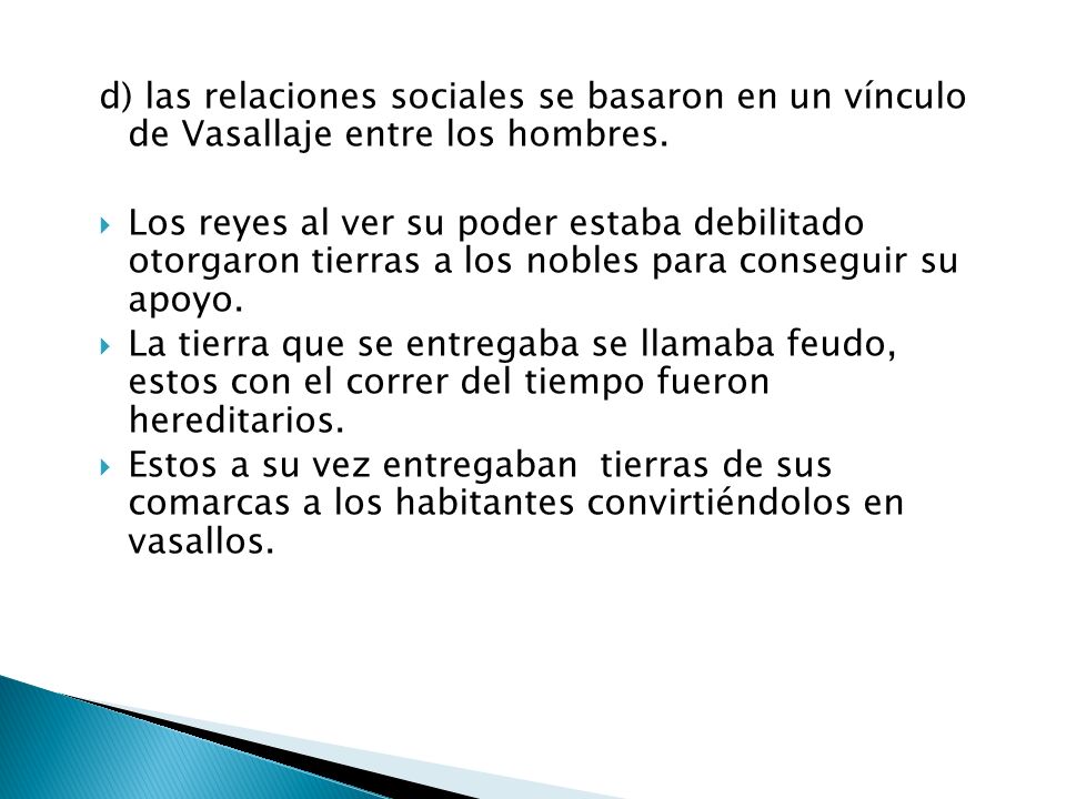 d) las relaciones sociales se basaron en un vínculo de Vasallaje entre los hombres.