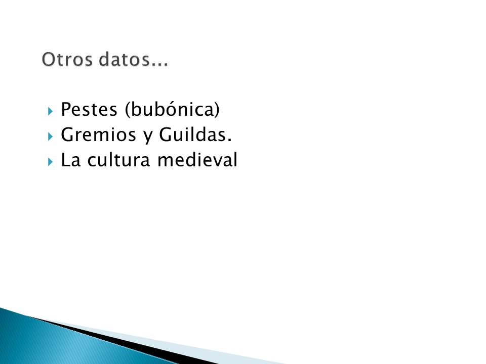 Otros datos... Pestes (bubónica) Gremios y Guildas. La cultura medieval