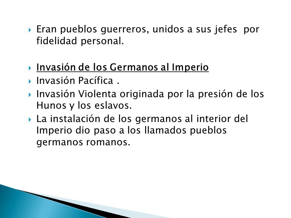 Eran pueblos guerreros, unidos a sus jefes por fidelidad personal.