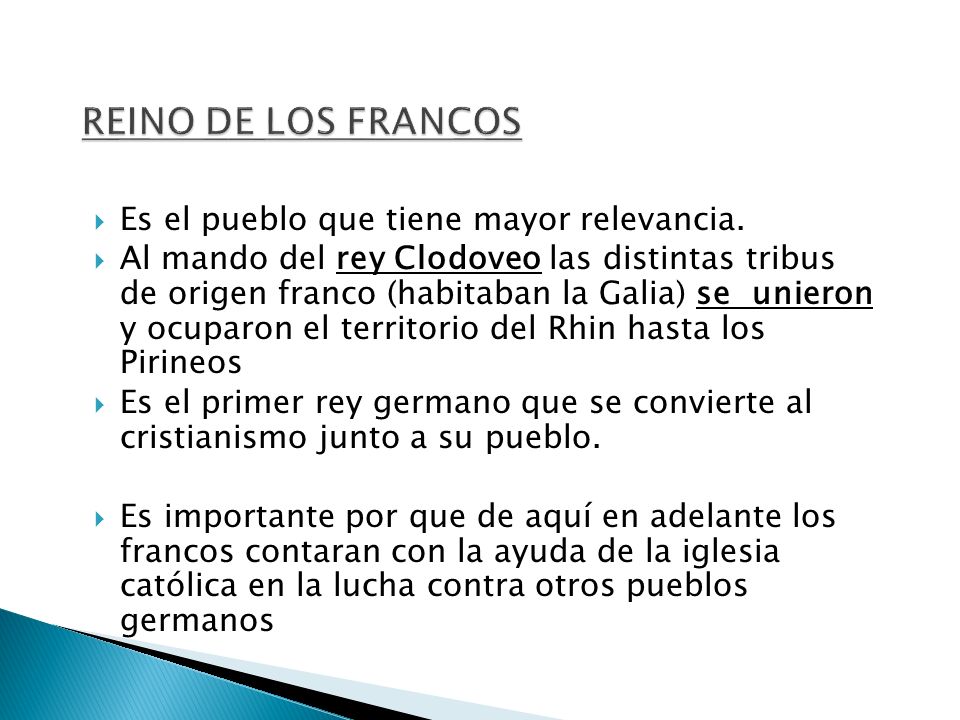 REINO DE LOS FRANCOS Es el pueblo que tiene mayor relevancia.