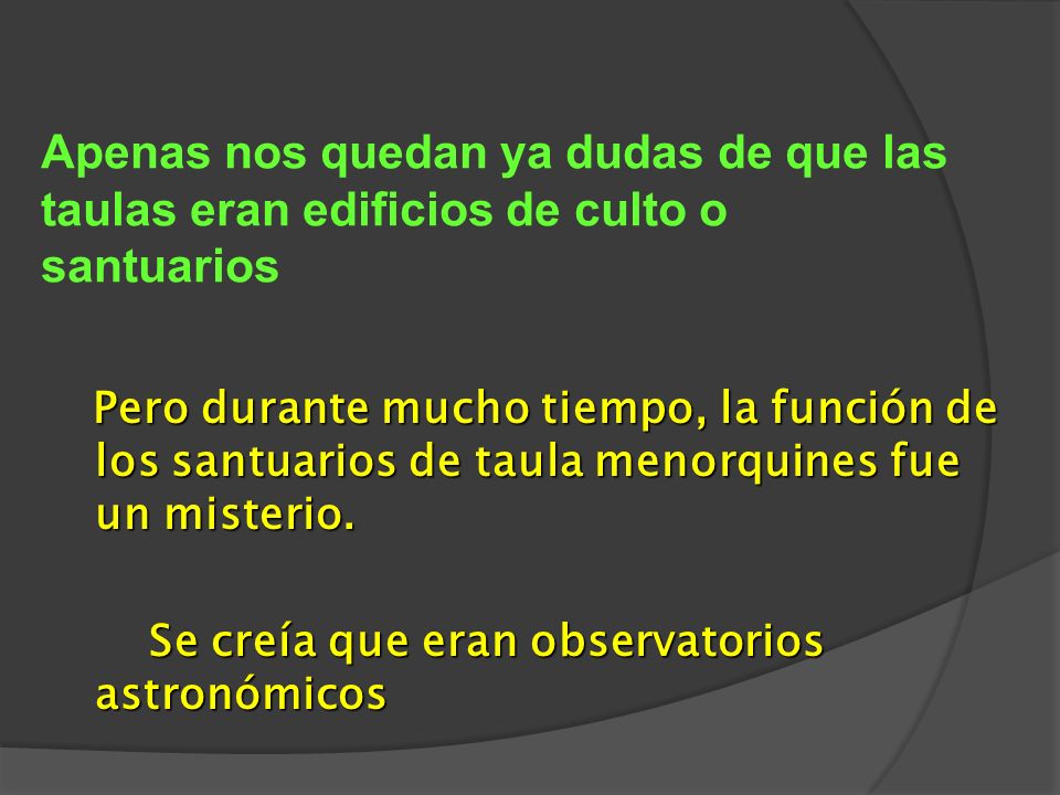 Apenas nos quedan ya dudas de que las taulas eran edificios de culto o santuarios