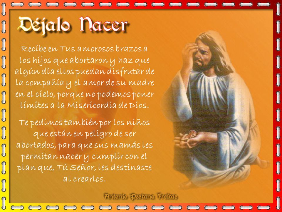 Recibe en Tus amorosos brazos a los hijos que abortaron y haz que algún día ellos puedan disfrutar de la compañía y el amor de su madre en el cielo, porque no podemos poner límites a la Misericordia de Dios.