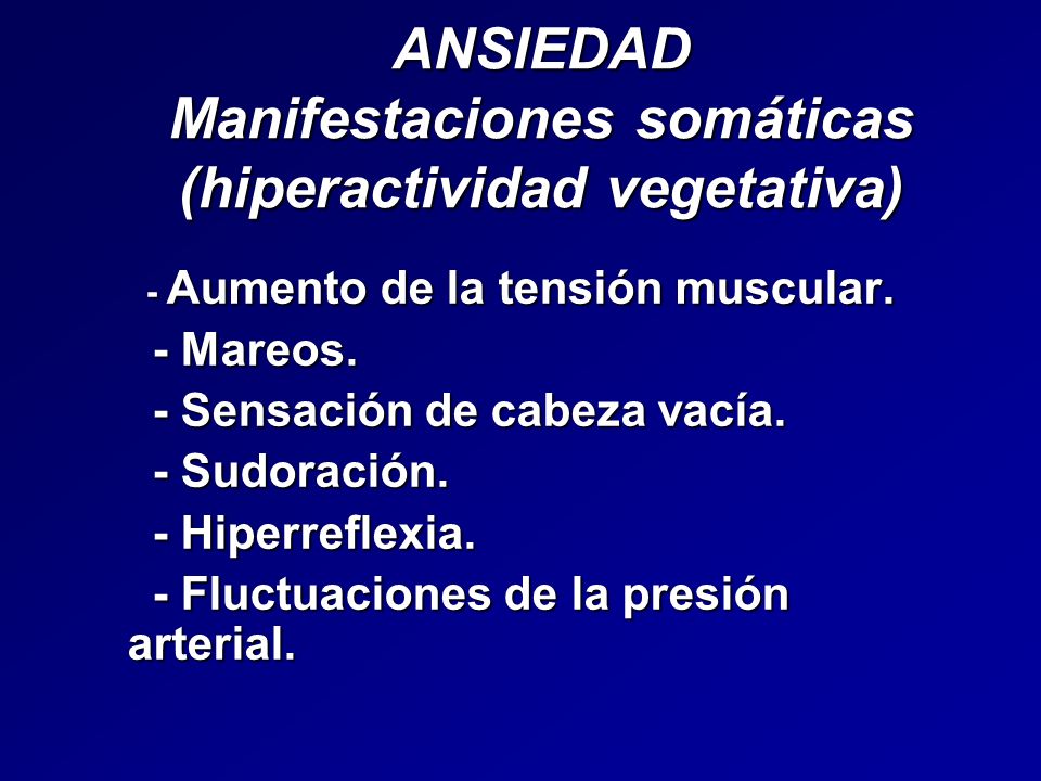 ANSIEDAD Manifestaciones somáticas (hiperactividad vegetativa)