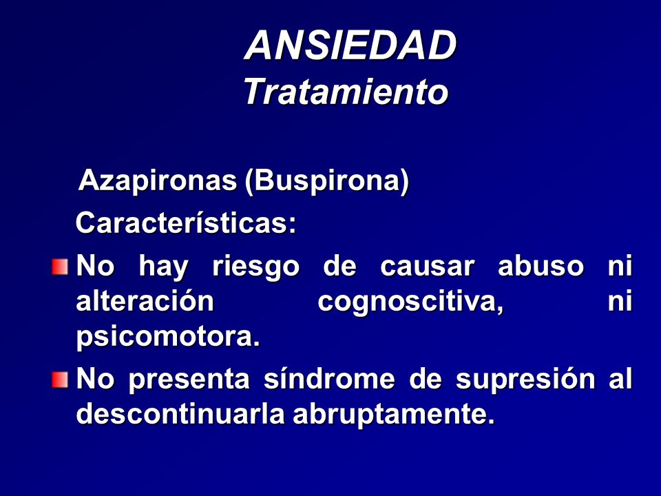 ANSIEDAD Tratamiento Azapironas (Buspirona) Características: