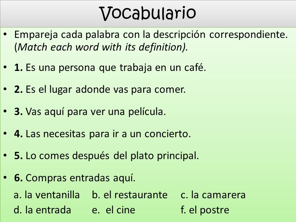 Vocabulario Empareja cada palabra con la descripción correspondiente. (Match each word with its definition).